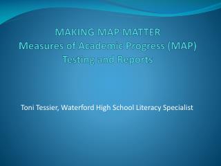 MAKING MAP MATTER Measures of Academic Progress (MAP) Testing and Reports