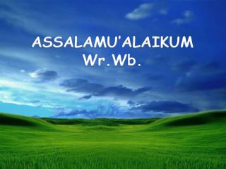 ASSALAMU’ALAIKUM Wr.Wb .