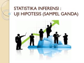 STATISTIKA INFERENSI : UJI HIPOTESIS (SAMPEL GANDA)