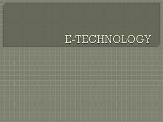 E-TECHNOLOGY