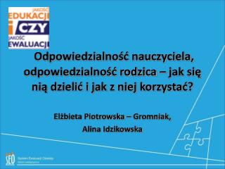 Elżbieta Piotrowska – Gromniak, Alina Idzikowska