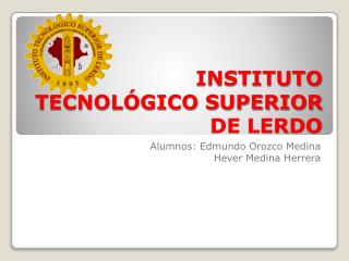 INSTITUTO TECNOLÓGICO SUPERIOR DE LERDO