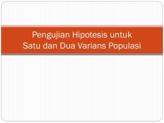 Pengujian Hipotesis untuk Satu dan Dua Varians Populasi