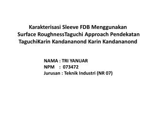 NAMA : TRI YANUAR NPM : 073472 Jurusan : Teknik Industri (NR 07)