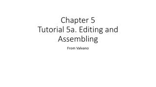 Chapter 5 Tutorial 5a. Editing and Assembling
