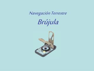 Navegación Terrestre Brújula