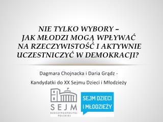 Dagmara Chojnacka i Daria Grądz - Kandydatki do XX Sejmu Dzieci i Młodzieży