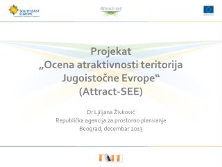 Projekat „Ocena atraktivnosti teritorija Jugoistočne Evrope“ ( Attract-SEE )