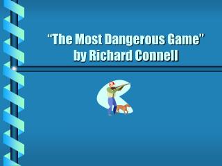 “The Most Dangerous Game” by Richard Connell