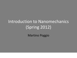 Introduction to Nanomechanics (Spring 2012)