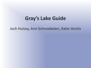 Gray’s Lake Guide