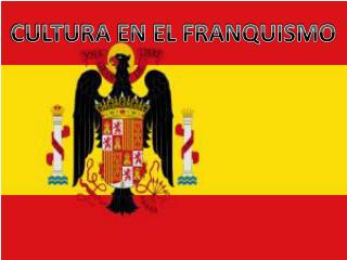 CULTURA EN EL FRANQUISMO