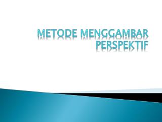 METODE MENGGAMBAR PERSPEKTIF