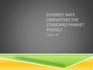 Interest Rate Derivatives: The Standard Market Models