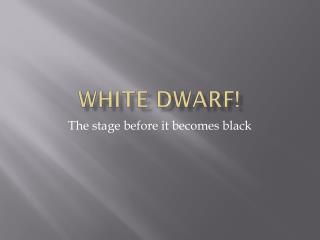 White dwarf!