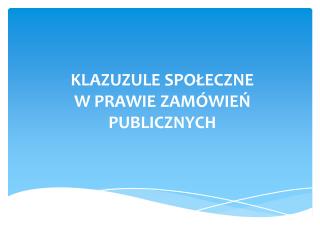 KLAZUZULE SPOŁECZNE W PRAWIE ZAMÓWIEŃ PUBLICZNYCH