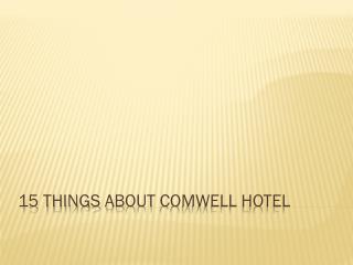 15 things about Comwell Hotel