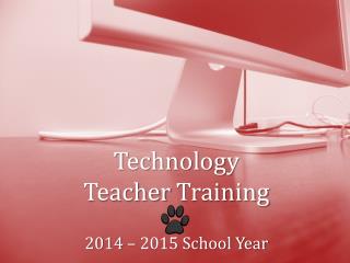 Technology Teacher Training 2014 – 2015 School Year