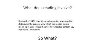What does reading involve?