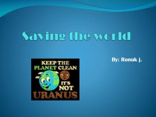 Saving the world