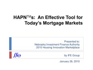 HAPN TM s: An Effective Tool for Today’s Mortgage Markets