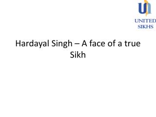 Hardayal Singh – A face of a true Sikh