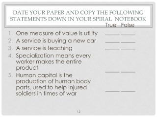 Date your paper and copy the following statements down in your spiral notebook