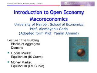 Lecture : The Building Blocks of Aggregate Demand Goods Market Equilibrium (IS Curve)