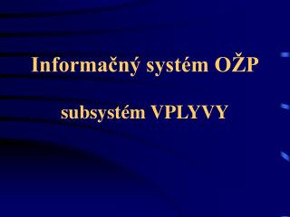Informačný systém OŽP subsystém VPLYVY