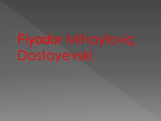 Fiyodor Mihayloviç Dostoyevski