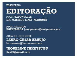DIS CIPLINA EDITORAÇÃO PROF. RESPONSÁVEL: DR. MAMEDE LIMA -MARQUES