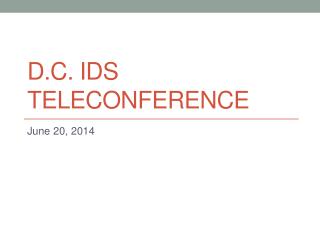 D.C. IDS Teleconference