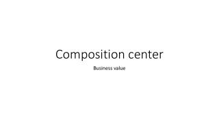 Composition center