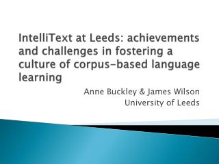 Anne Buckley &amp; James Wilson University of Leeds