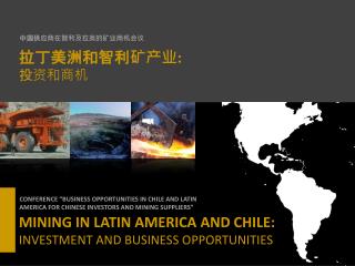 MINING IN LATIN AMERICA AND CHILE: INVESTMENT AND BUSINESS OPPORTUNITIES