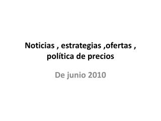 Noticias , estrategias ,ofertas , política de precios