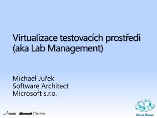 Virtualizace testovacích prostředí ( aka Lab Management)