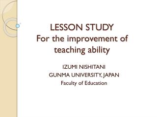 LESSON STUDY For the improvement of teaching ability