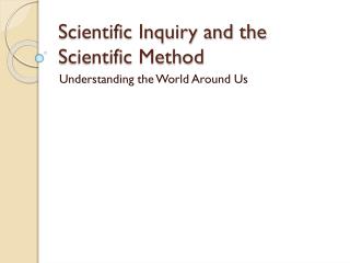 Scientific Inquiry and the Scientific Method