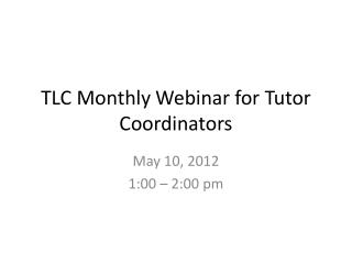 TLC Monthly Webinar for Tutor Coordinators