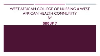 WEST AFRICAN COLLEGE OF NURSING &amp; WEST AFRICAN HEALTH COMMUNITY BY