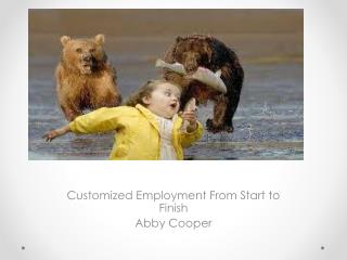 Customized Employment From Start to Finish Abby Cooper