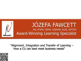 JÓZEFA FAWCETT MA, FCIPD, MIHM, CEEMAN, ACQI, AIFTDO Award-Winning Learning Specialist