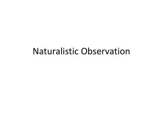 Naturalistic Observation