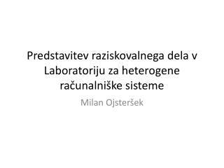 Predstavitev raziskovalnega dela v Laboratoriju za heterogene računalniške sisteme
