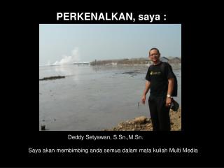 Deddy Setyawan , S.Sn.,M.Sn.