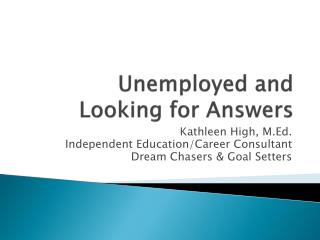 Unemployed and Looking for Answers