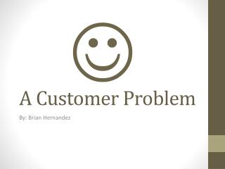 A Customer Problem