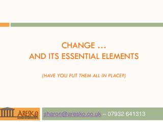 Change … and its essential elements (have you put them all in place?)