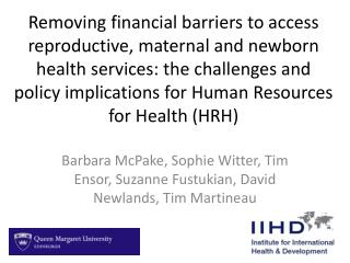 Barbara McPake , Sophie Witter, Tim Ensor, Suzanne Fustukian , David Newlands, Tim Martineau